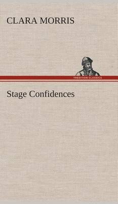 Stage Confidences By Morris, Clara 9783849518127 (Hardback)