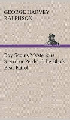 Boy Scouts Mysterious Signal or Perils of the Black Bear Patrol
