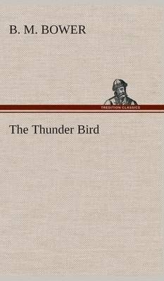 The Thunder Bird By Bower, B. M. 9783849520724 (Hardback)