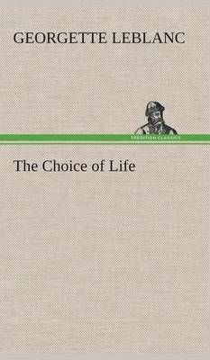 The Choice of Life By Leblanc, Georgette 9783849523497 (Hardback)