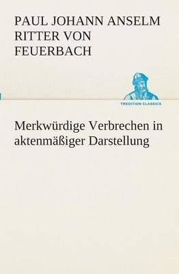 Merkwürdige Verbrechen in aktenmäßiger Darstellung 9783849529918