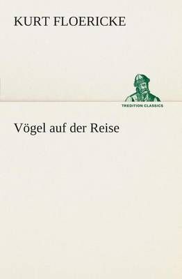 Vögel auf der Reise By Floericke, Kurt 9783849529970 (Paperback)