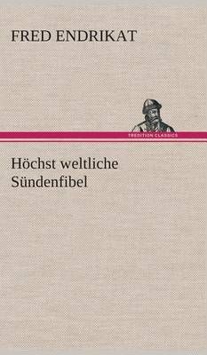 Höchst weltliche Sündenfibel By Endrikat, Fred 9783849533922