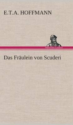 Das Fräulein von Scuderi By Hoffmann, E.T.A. 9783849534622 (Hardback)