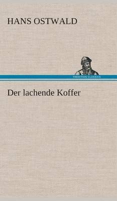 Der lachende Koffer By Ostwald, Hans 9783849536077 (Hardback)