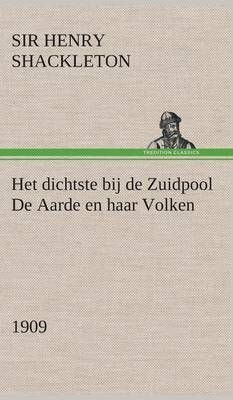 Het dichtste bij de Zuidpool De Aarde en haar Volken, 1909 (Hardback)