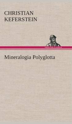Mineralogia Polyglotta By Keferstein, Christian 9783849547868