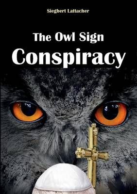 The Owl Sign Conspiracy By Siegbert Lattacher 9783849579869