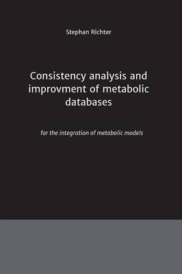 Consistency analysis and improvement of metabolic databases (Hardback)