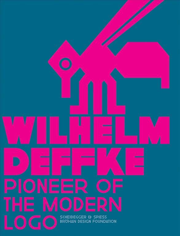 Wilhelm Deffke ? Pioneer of the Modern Logo 9783858817372 (Hardback)