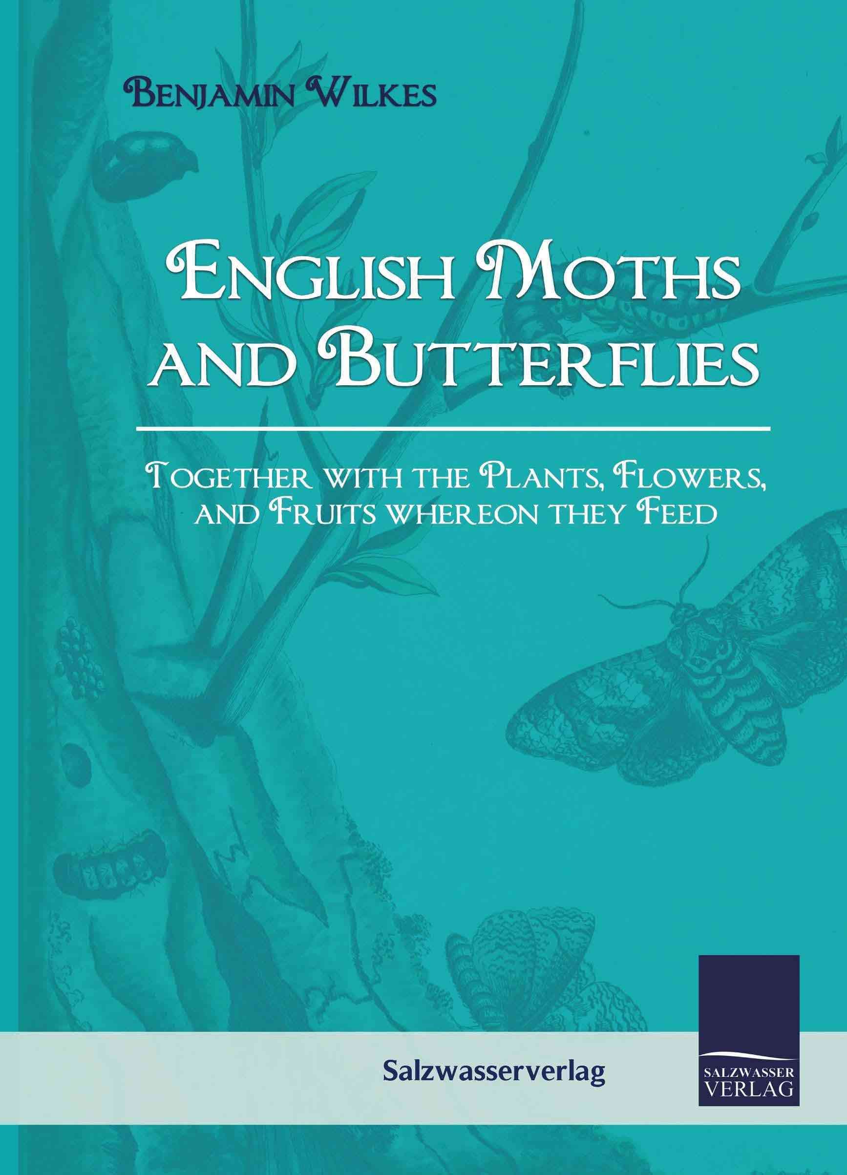 English Moths and Butterflies By Benjamin Wilkes 9783861950332