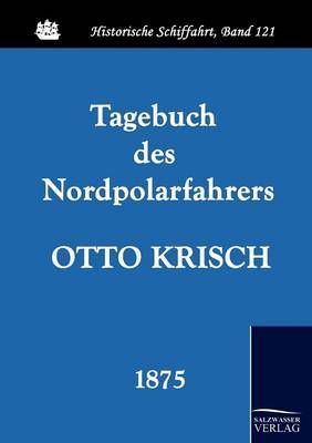 Tagebuch des Nordpolarfahrers Otto Krisch By Otto Krisch 9783861952039