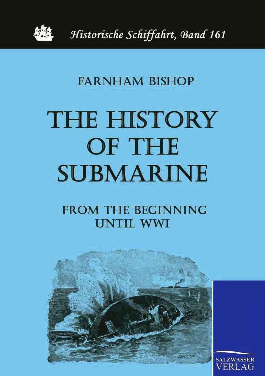 The History of the Submarine from the Beginning until WWI (Paperback)