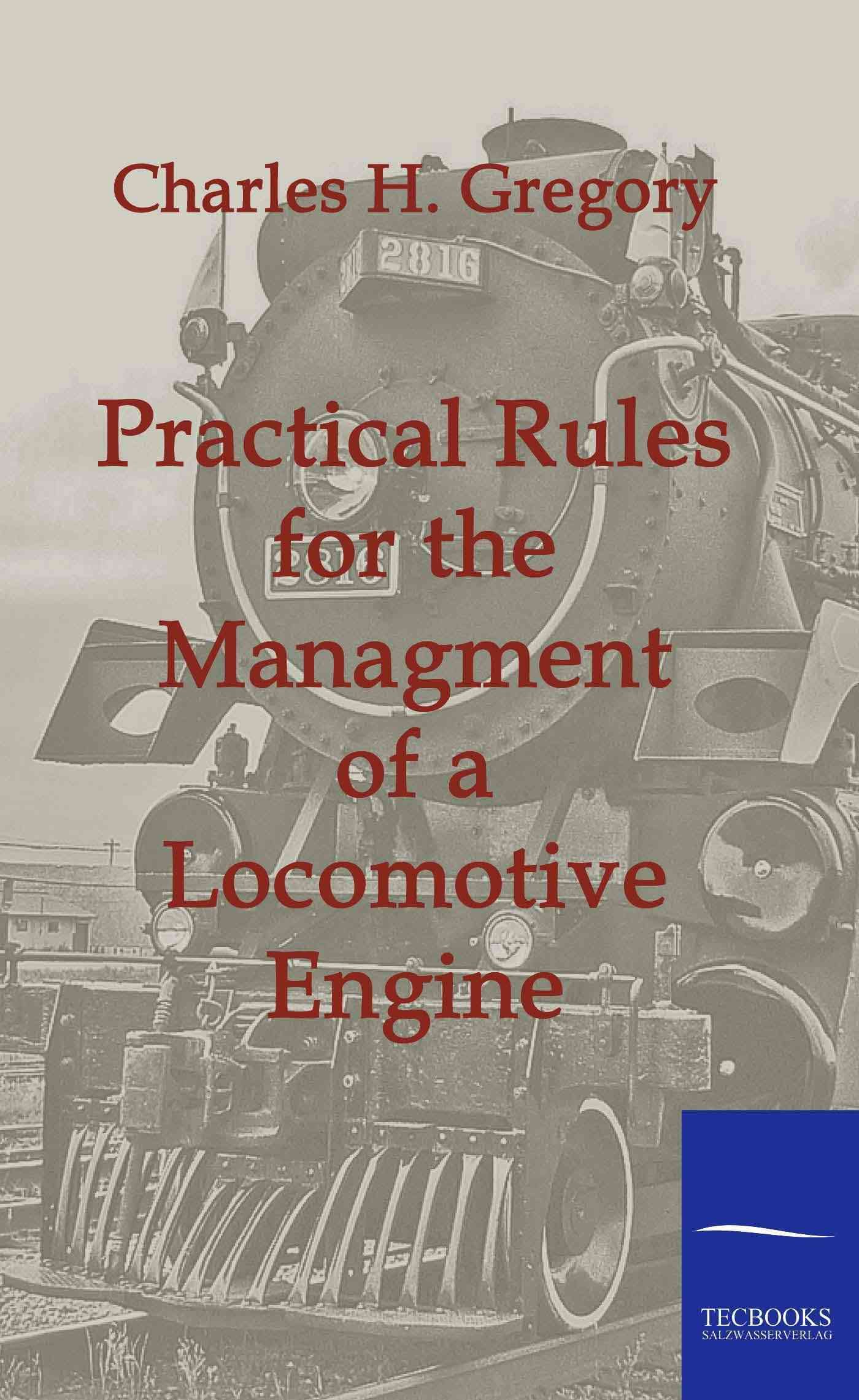 Practical Rules for the Managment of a Locomotive Engine 9783861953685