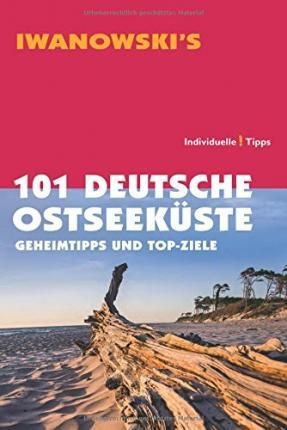 101 Deutsche Ostseeküste - Geheimtipps und Top-Ziele By Katz, Dieter