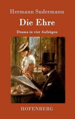 Die Ehre:Drama in vier Aufzügen By Hermann Sudermann 9783861991243