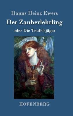 Der Zauberlehrling:oder Die Teufelsjäger By Hanns Heinz Ewers