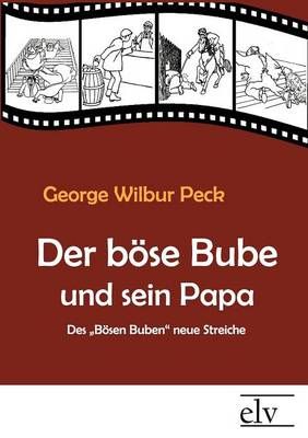Der boese Bube und sein Papa By George Wilbur Peck 9783862671052