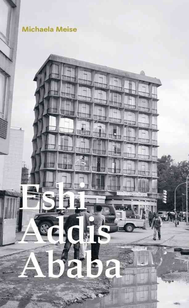 Michaela Meise. Eshi Addis Ababa By Meise, Michaela 9783863358549