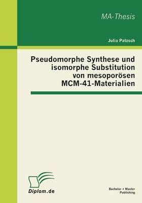 Pseudomorphe Synthese und isomorphe Substitution von mesoporoesen MCM-41-Materialien