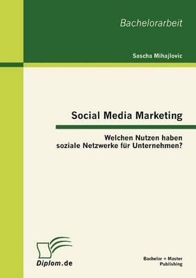 Social Media Marketing By Sascha Mihajlovic 9783863412265 (Paperback)