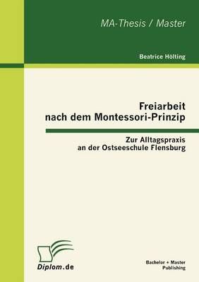 Freiarbeit nach dem Montessori-Prinzip By Beatrice Hoelting