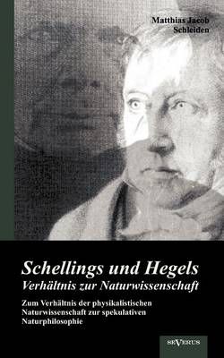 Schellings und Hegels Verhaltnis zur Naturwissenschaft 9783863472986