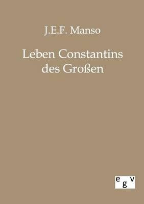 Leben Constantins des Grossen By J E F Manso 9783863820732 (Paperback)