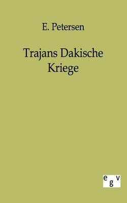 Trajans Dakische Kriege By E Petersen 9783863821968 (Paperback)