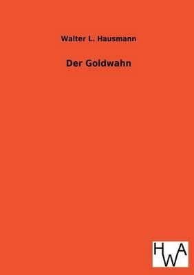 Der Goldwahn By Walter L Hausmann 9783863832087 (Paperback)