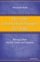 Die zehn Lebensempfehlungen des Yoga By Kobs, Alexander 9783864100277