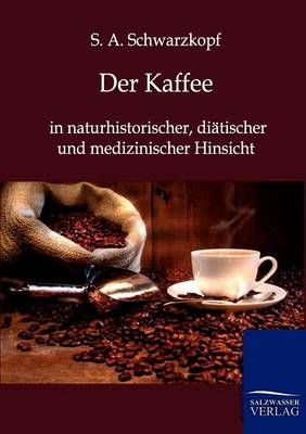 Der Kaffee By S A Schwarzkopf 9783864443855 (Paperback)