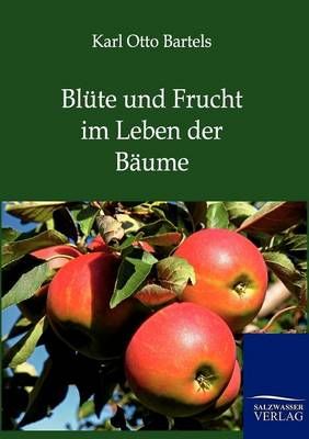 Blute und Frucht im Leben der Baume By Karl Otto Bartels 9783864445378
