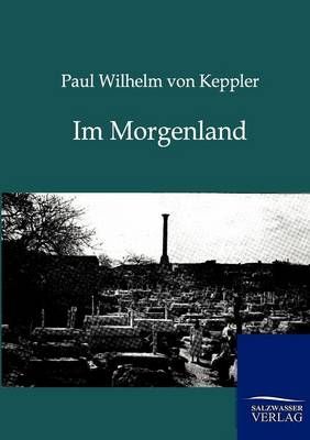 Im Morgenland By Paul Wilhelm Von Keppler 9783864446238 (Paperback)