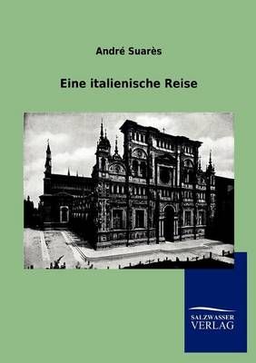 Eine italienische Reise By Suares, Andre 9783864448065 (Paperback)