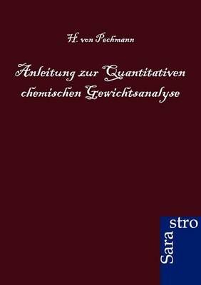Anleitung zur Quantitativen chemischen Gewichtsanalyse 9783864710308