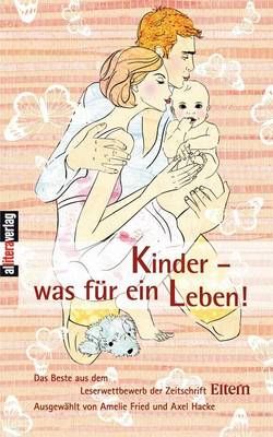 Kinder - was für ein leben! By Eltern Magazin 9783865200204