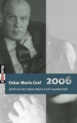 Jahrbuch 2006 Der Oskar Maria Graf-Gesellschaft By Hans Dollinger