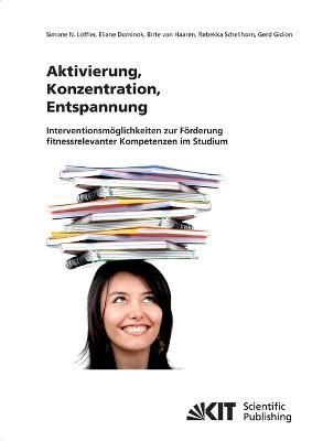 Aktivierung, Konzentration, Entspannung By Simone N Loeffler