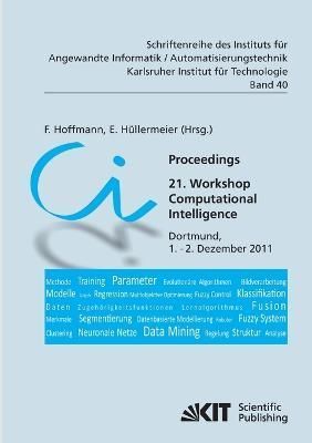 Proceedings. 21. Workshop Computational Intelligence, Dortmund, 1. - 2. Dezember 2011