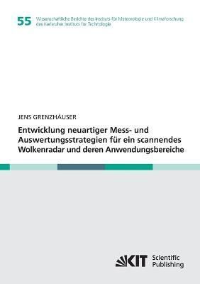 Entwicklung neuartiger Mess- und Auswertungsstrategien fur ein scannendes Wolkenradar und deren Anwendungsbereiche