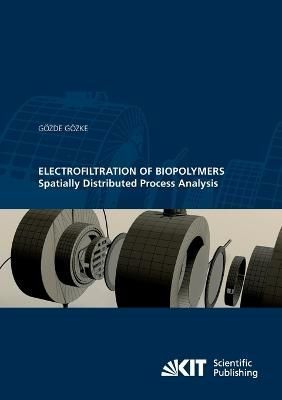 Electrofiltration of Biopolymers By Goezde Goezke 9783866448452