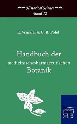 Handbuch der medicinisch-pharmazeutischen Botanik By C B Polet