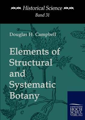Elements of Structural and Systematic Botany By Douglas H Campbell