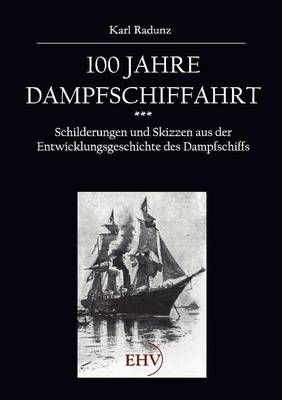 100 Jahre Dampfschiffahrt By Karl Radunz 9783867416689 (Paperback)