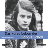 Vinke, H: Das kurze Leben der Sophie Scholl/CD 9783867426992