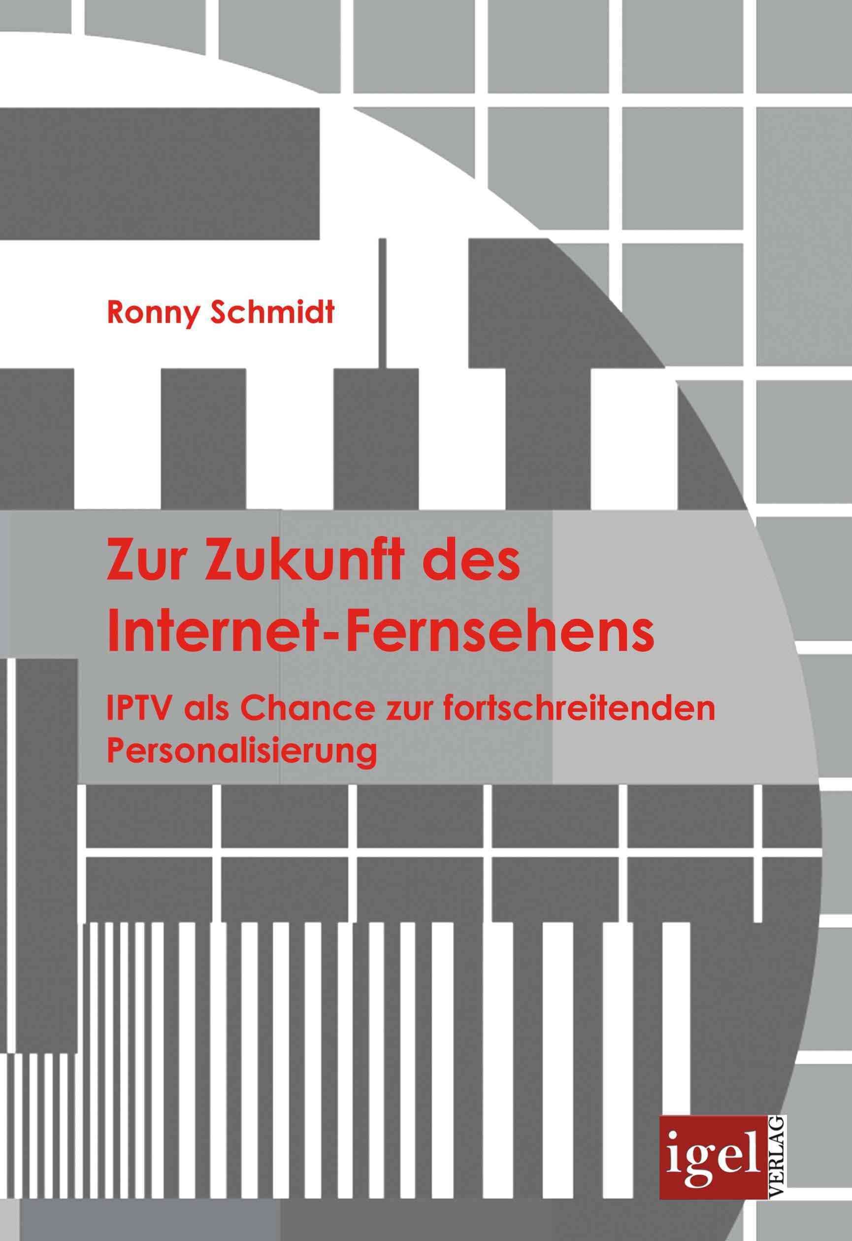 Zur Zukunft des Internet-Fernsehens By Ronny Schmidt 9783868151060