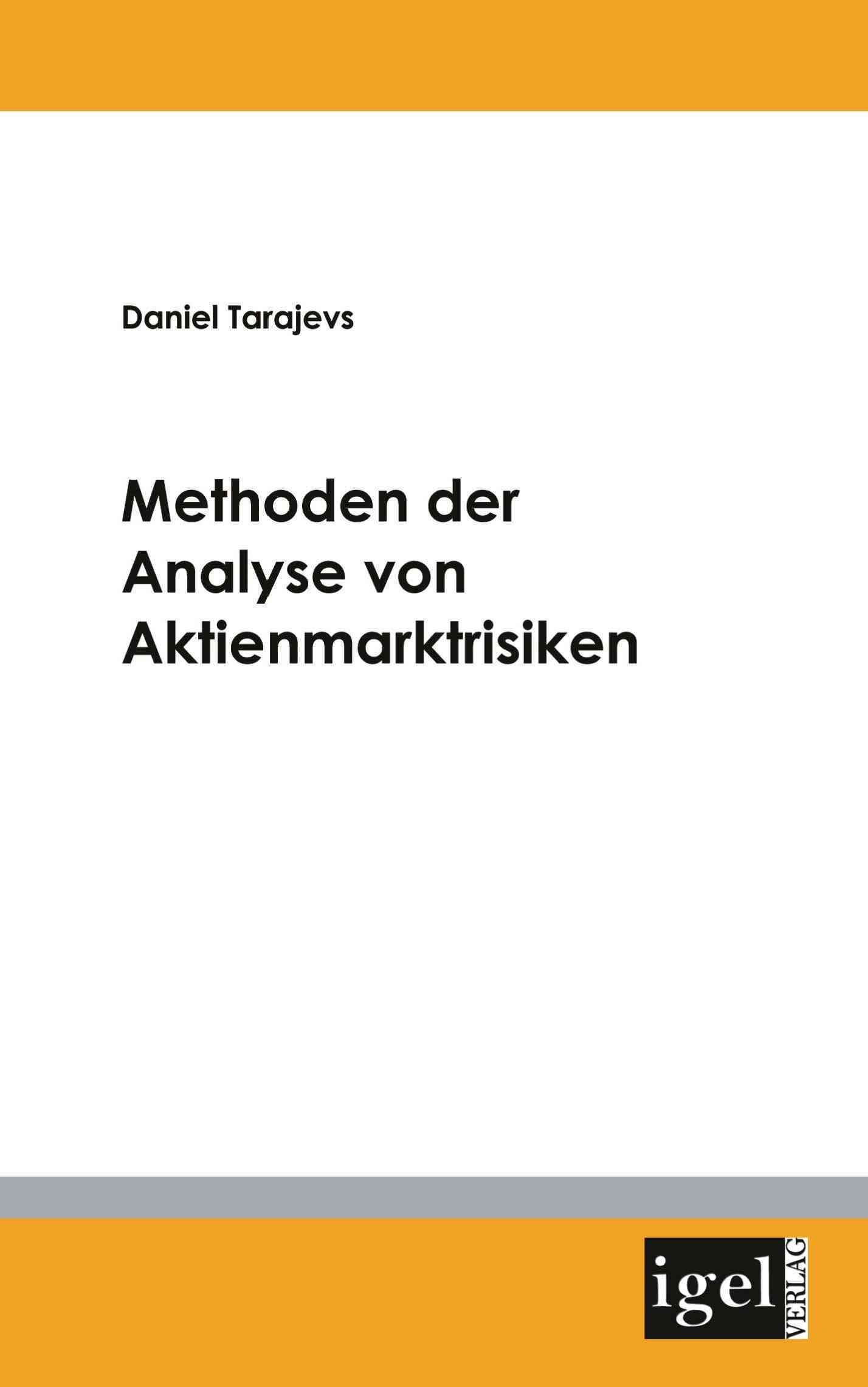 Methoden der Analyse von Aktienmarktrisiken By Daniel Tarajevs