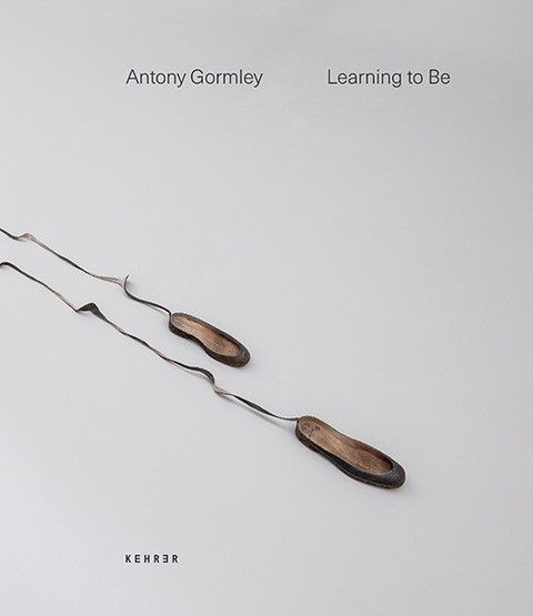 Learning to Be By Antony Gormley 9783868289930 (Hardback)