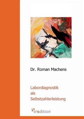 Labordiagnostik ALS Selbstzahlerleistung By Roman Machens (Paperback)